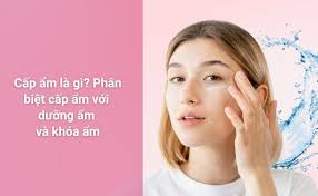 Cấp Ẩm Và Dưỡng Ẩm Khác Nhau Thế Nào